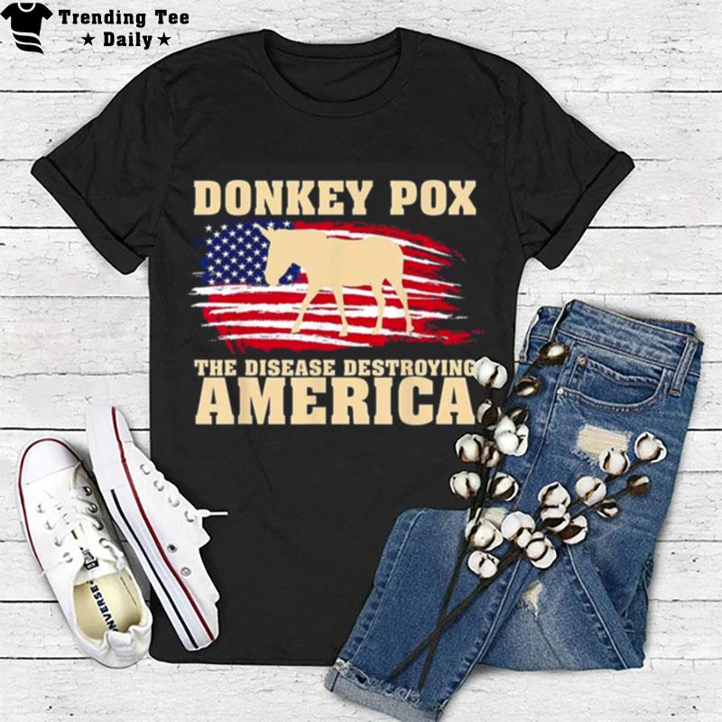 Donkey Pox The Disease Destroying American Flag T-Shirt