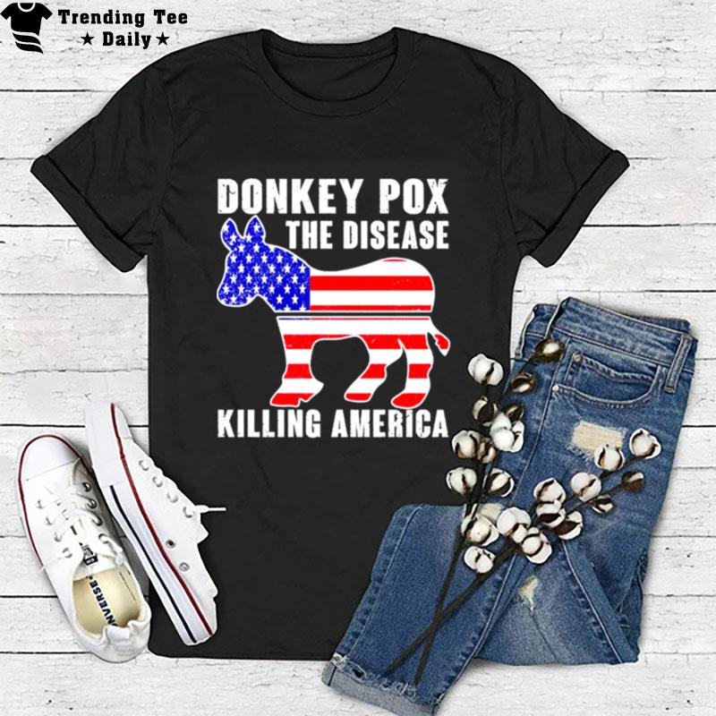 Donkey Pox This Diesease Killing America T-Shirt