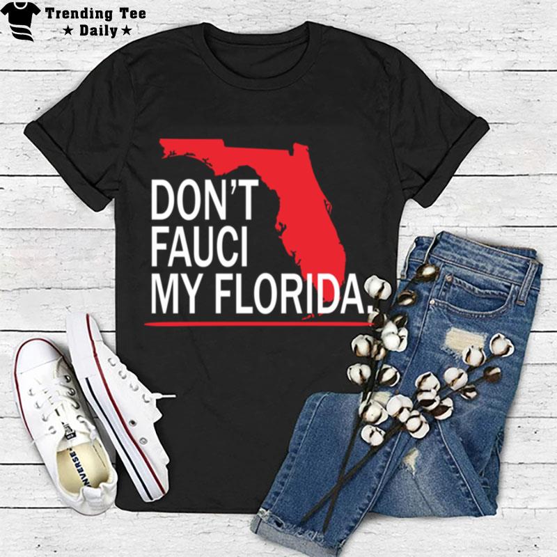 Dont FaucI'my Florida T-Shirt