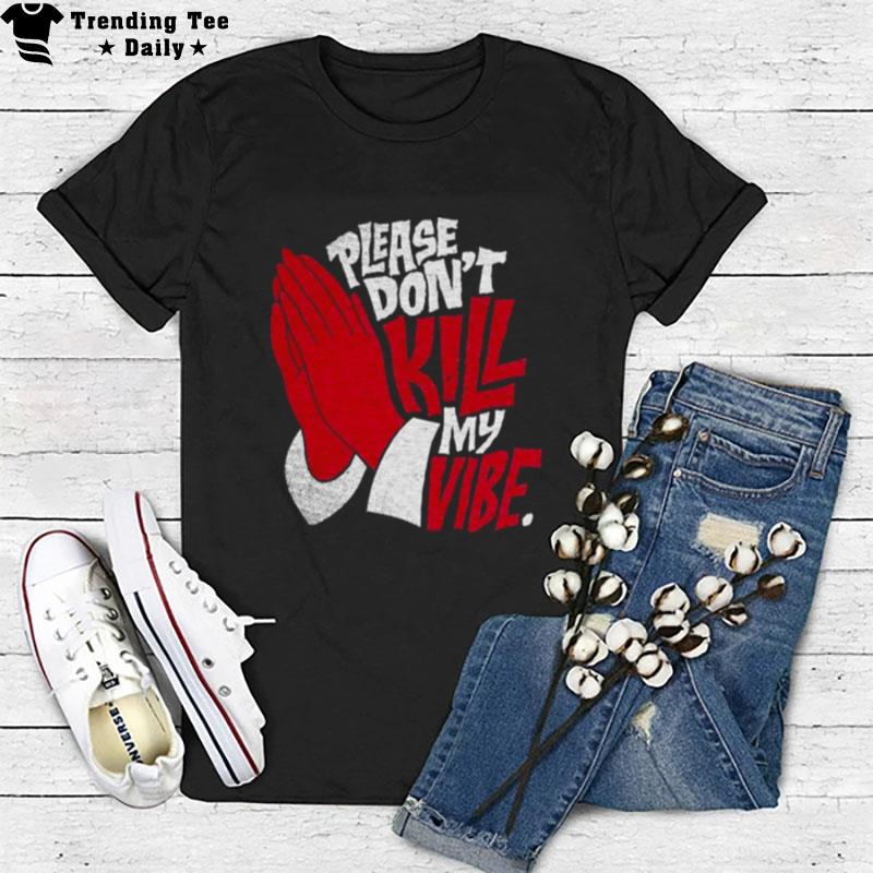 Dont Kill My Vibe A Christmas Story T-Shirt