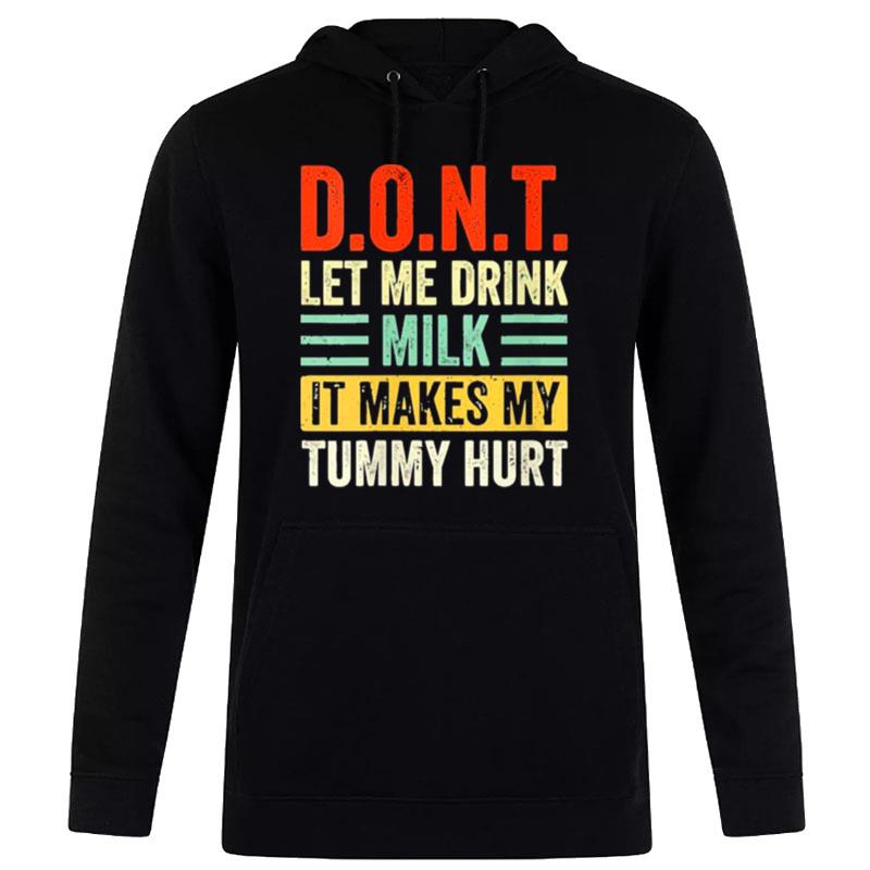 Dont Let Me Drink Milk It Makes My Tummy Hurt Vintage Hoodie