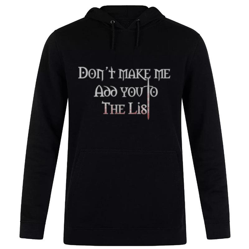 Dont Make Me Add You To The List Medieval Throne Hoodie