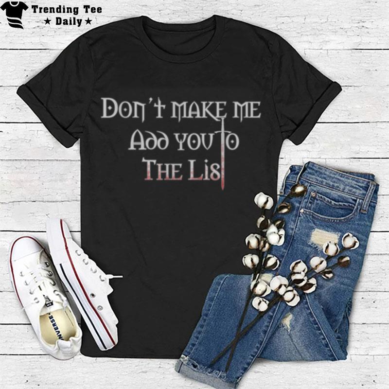 Dont Make Me Add You To The List Medieval Throne T-Shirt