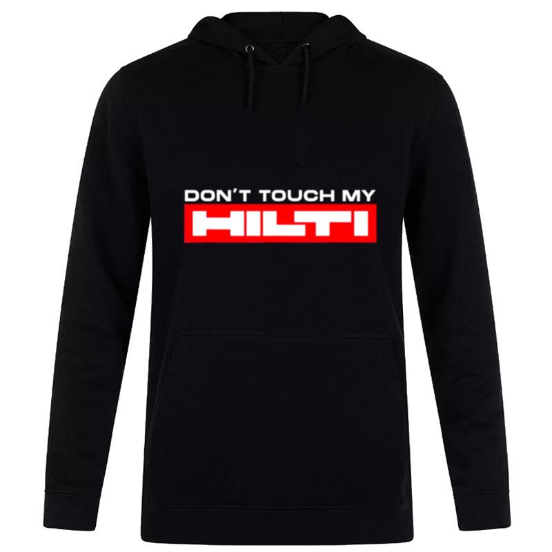 Dont Touch My Hilti Con'truction Site Chisel Hammer Cordless Hoodie