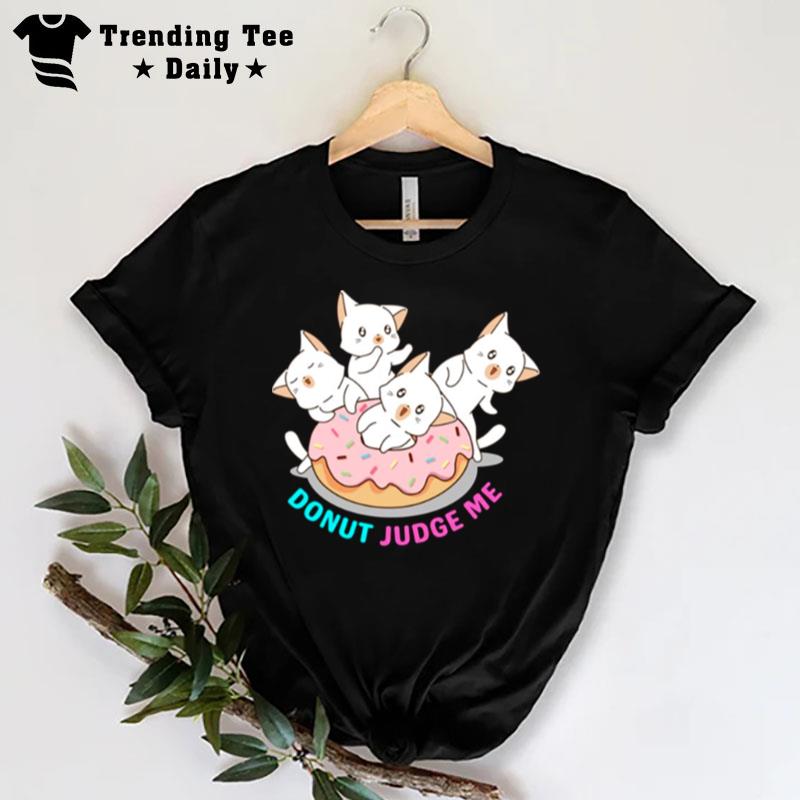 Don't Judge Me Don't Cats T-Shirt