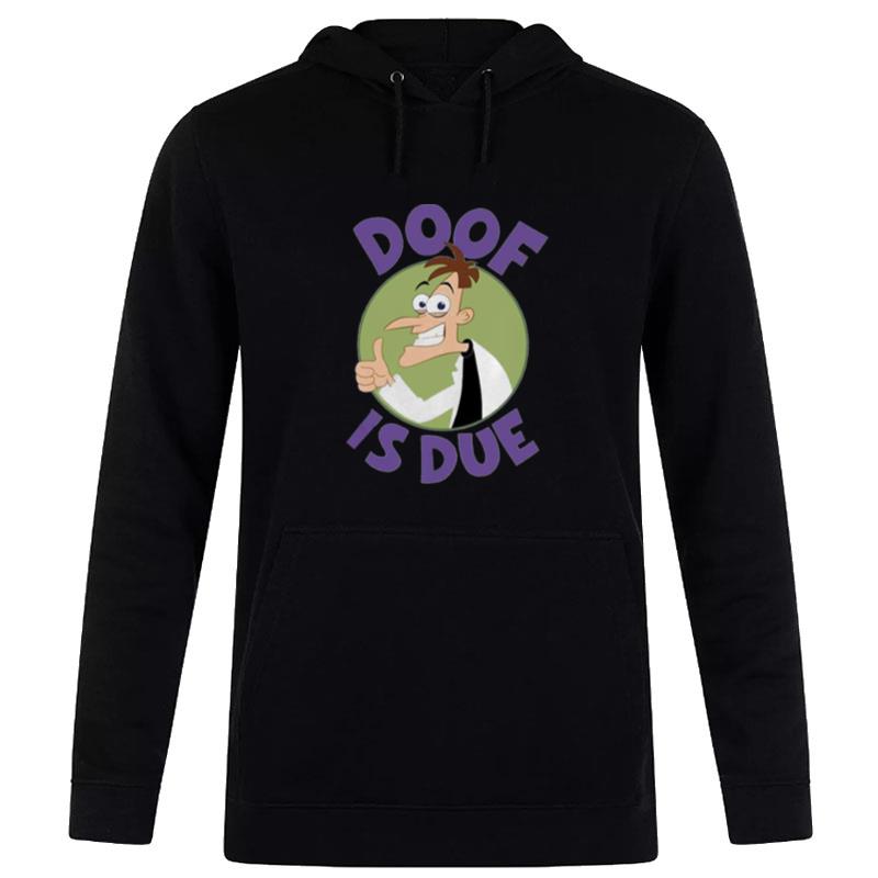 Doof Is Due Phineas And Ferb Hoodie