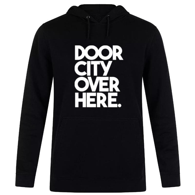 Door City Over Here The Rehearsing Hoodie