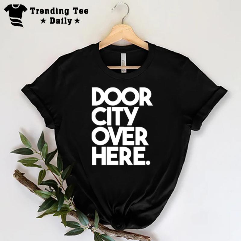 Door City Over Here The Rehearsing T-Shirt