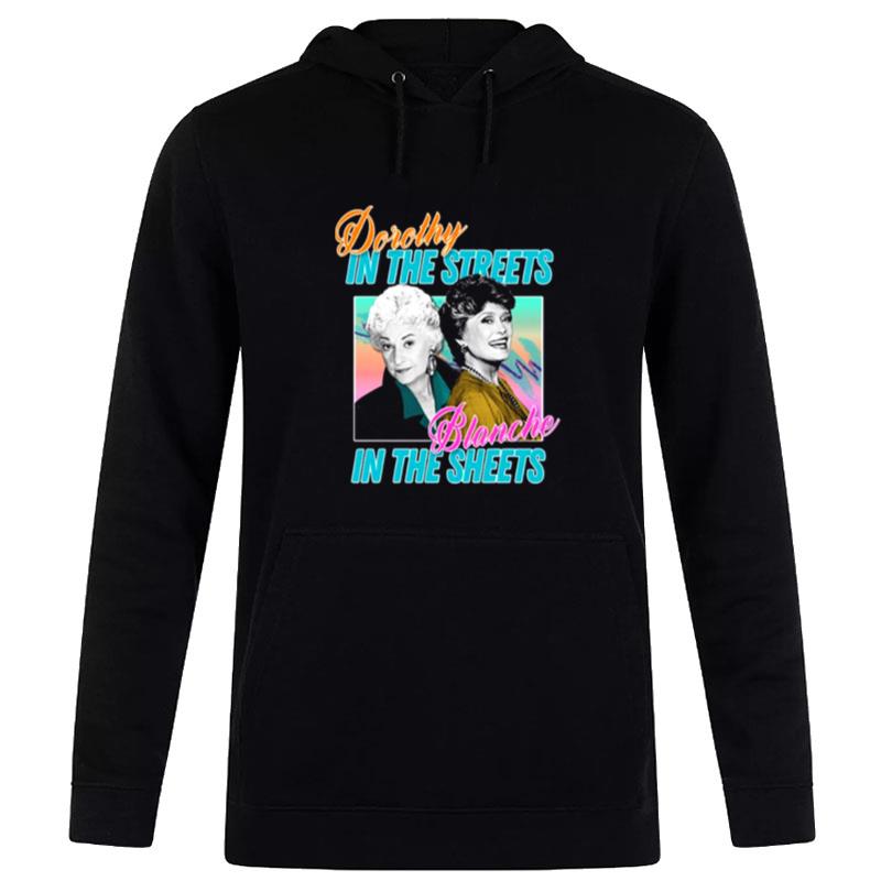 Dorothy In'the Streets Blanche In'the Sheet Golden Girls Hoodie