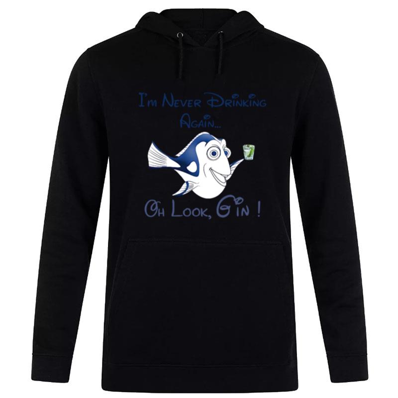 Dory Fish I'm Never Drinking Again Oh Look Gin Hoodie