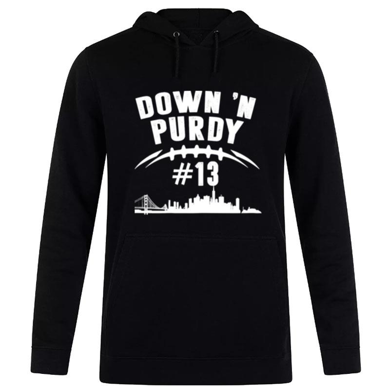 Down N Purdy Brock Purdy No 13 San Francisco 49Ers Hoodie