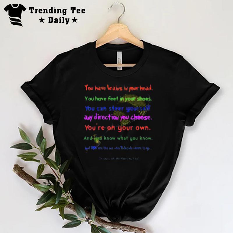 Dr. Seuss Oh The Places You Ll Go 2023 You Have Brains In Your Head T-Shirt