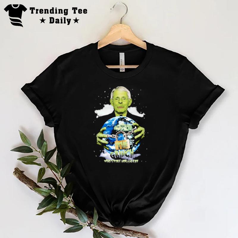 Dr Fauci The Grinch Who Stole Normal Life T-Shirt