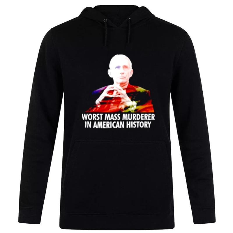 Dr Fauci Worst Mass Murderer In American History Hoodie