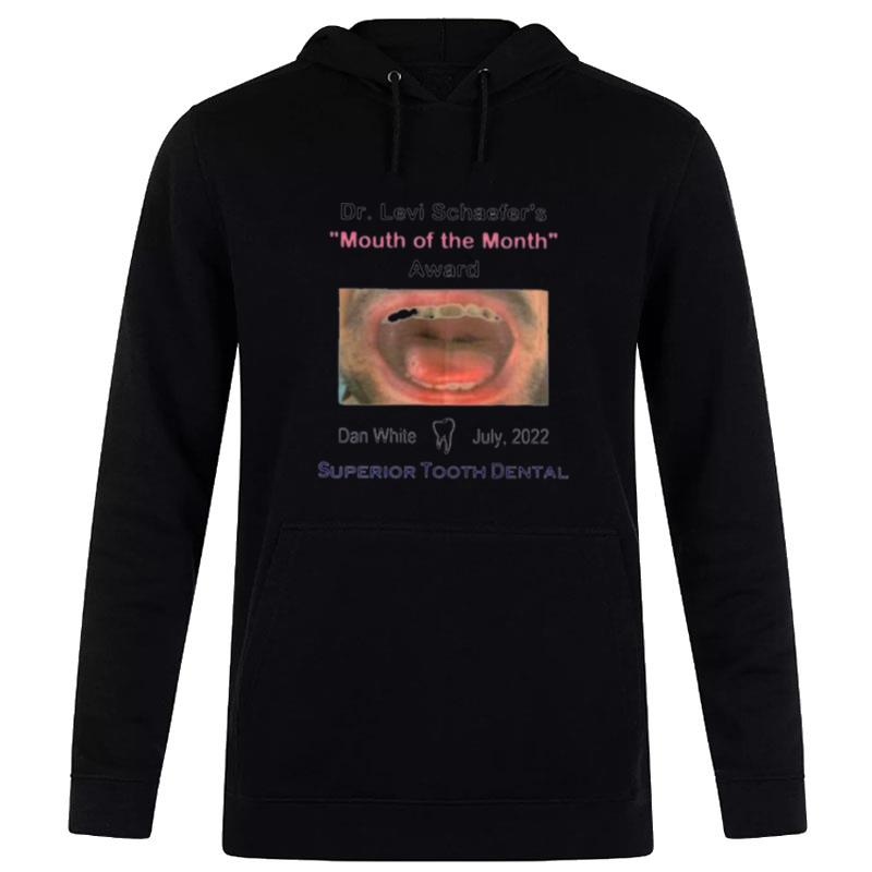 Dr Levi Schaefer's Mouth Of The Month Award Dan White Hoodie