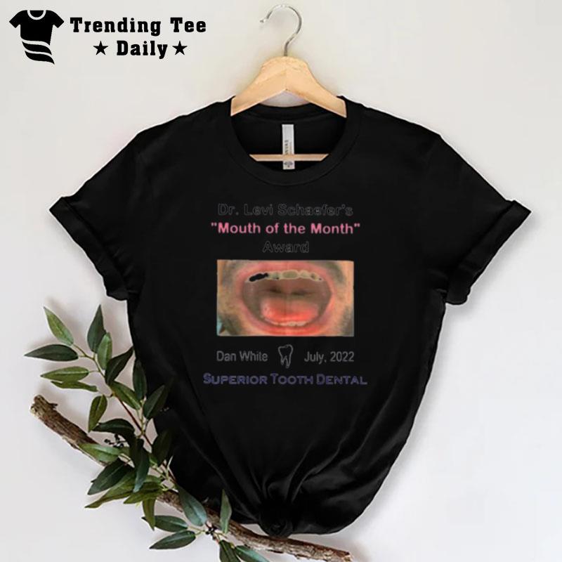 Dr Levi Schaefer's Mouth Of The Month Award Dan White T-Shirt