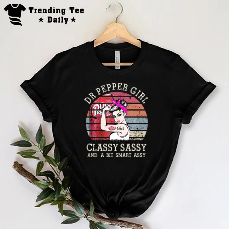 Dr Pepper Girl Classy Sassy And A BIt'smart Assy T-Shirt