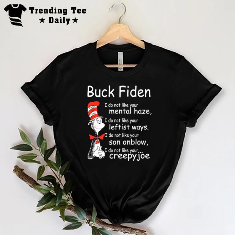 Dr Seuss Buck Fiden I Do n't Like Your Mental Haze T-Shirt