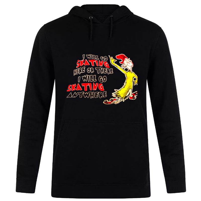 Dr Seuss I Will Go Skating Here Or There I Will Go Skating Anywhere Hoodie