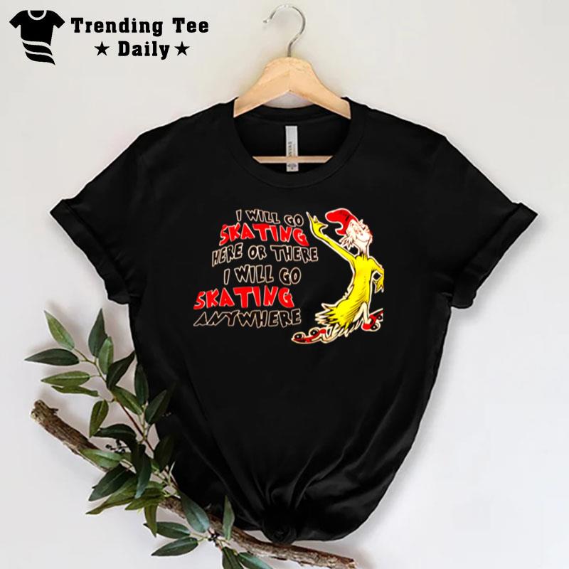 Dr Seuss I Will Go Skating Here Or There I Will Go Skating Anywhere T-Shirt