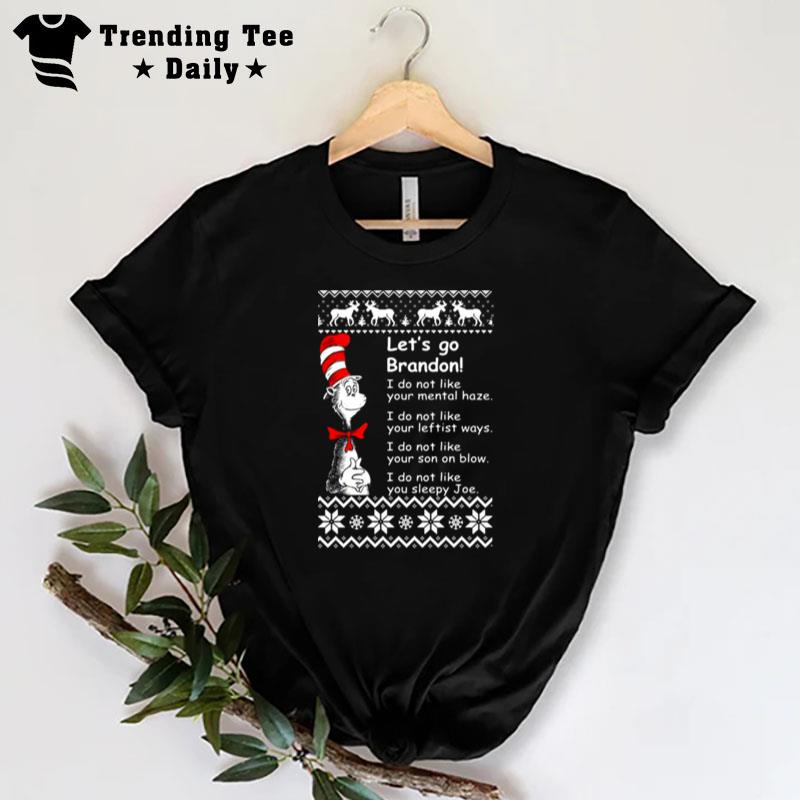 Dr Seuss Let's Go Brandon I Do n't Like Our Mental Haze I Do n't Like Your Leftist Ways Ugly Christmas 2022 T-Shirt