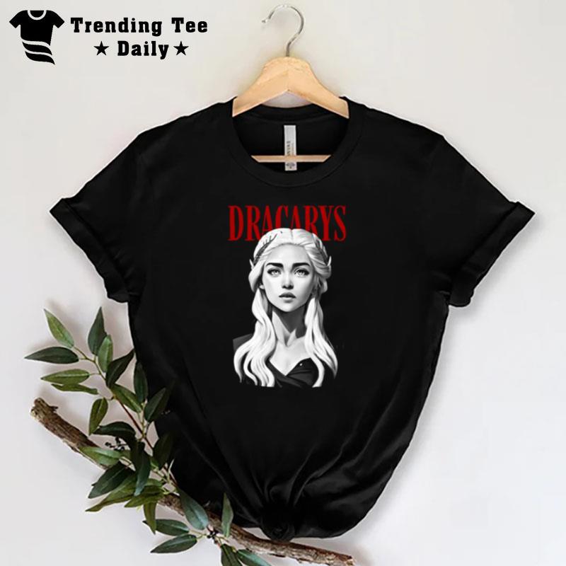 Dracarys Dragon Queen Fantasy House Of The Dragon Fanar T-Shirt