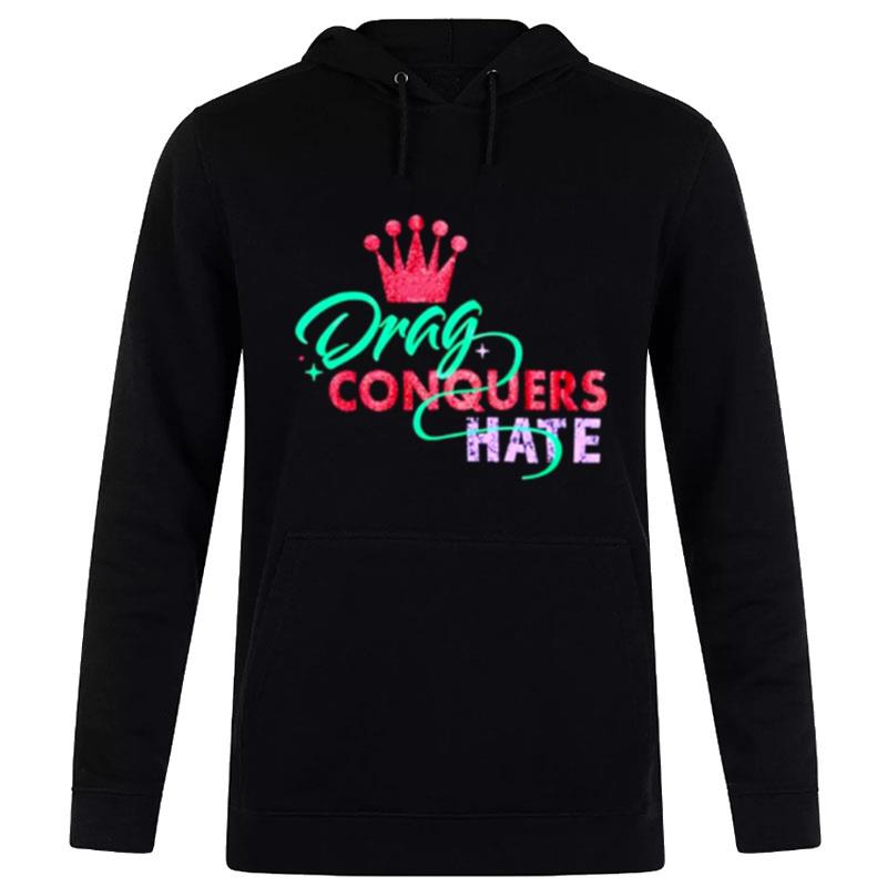 Drag Conquers Hate Hoodie