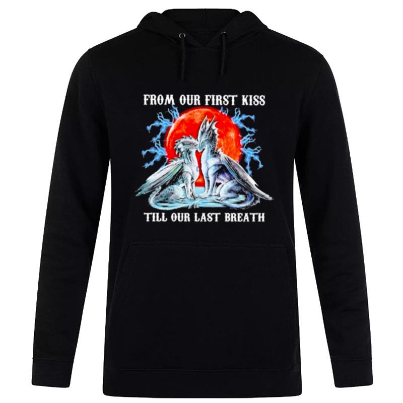 Dragon From Our First Kiss Till Our Last Breath Blood Moon Hoodie