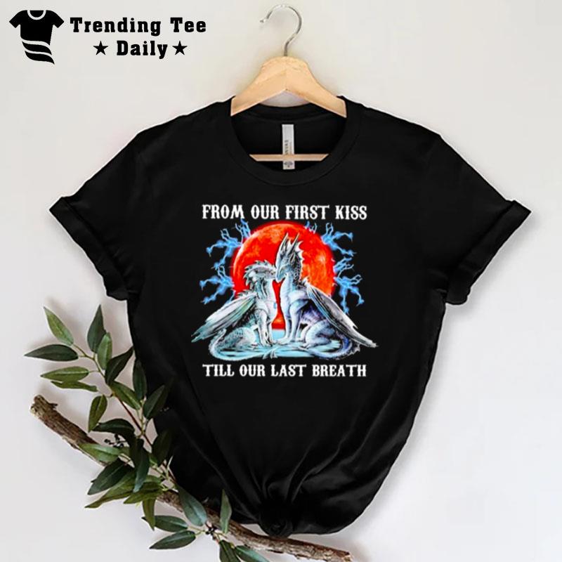 Dragon From Our First Kiss Till Our Last Breath Blood Moon T-Shirt