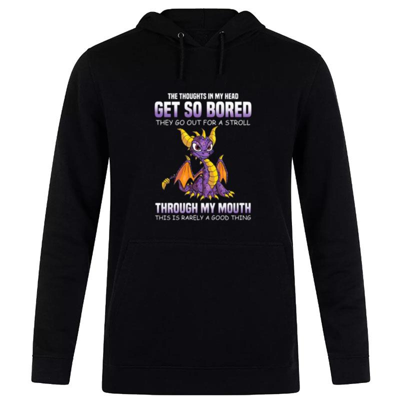 Dragon'the Thoughts In My Head Get So Bored They Go Out For A Stroll Through My Mouth This Is Rarely A Good Thing Hoodie