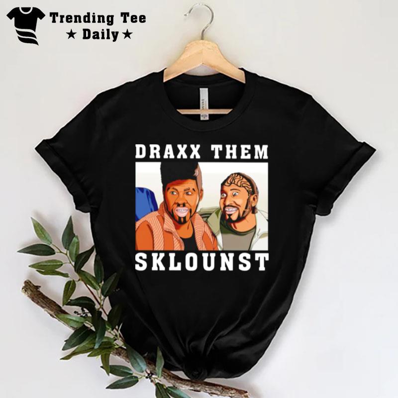 Draxx Them Sklouns T-Shirt