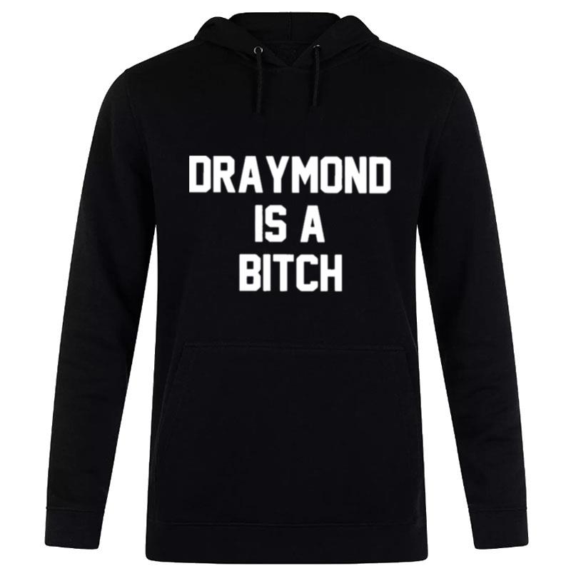 Draymond Is A Bitch Hoodie