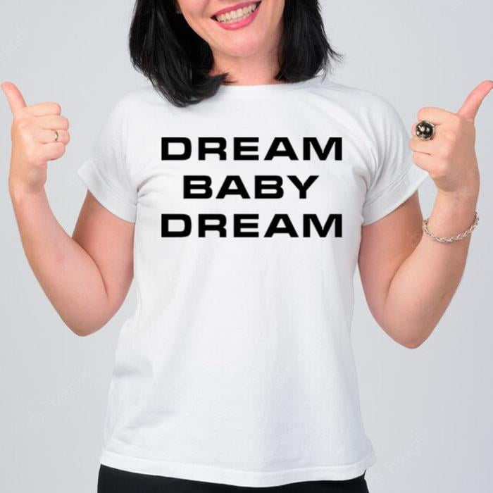 Dream Baby Dream T-Shirt