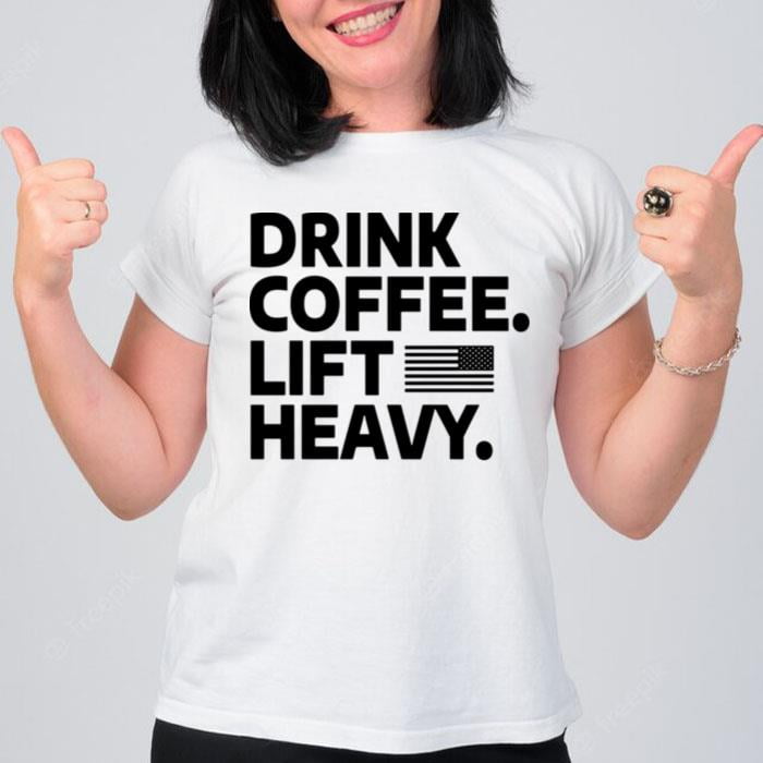 Drink Coffee Lift Heavy Flag T-Shirt