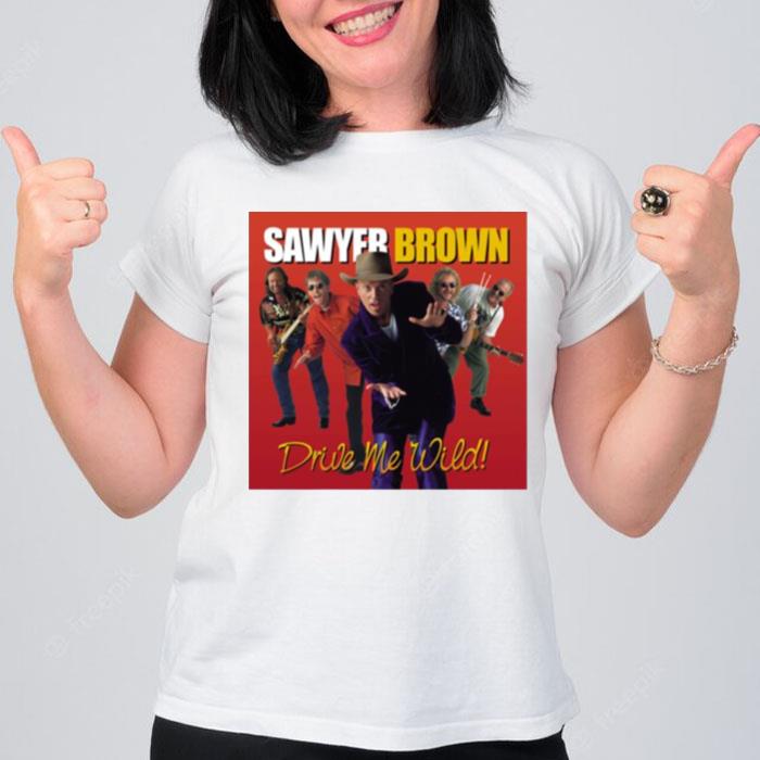 Drive Me Wild Sawyer Brown T-Shirt