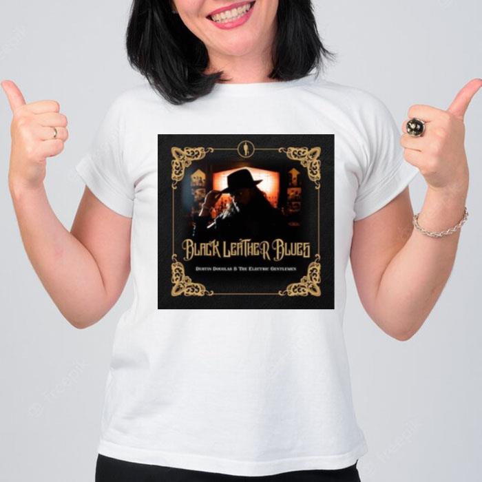 Dustin Douglas & The Electric Gentlemen Release Why Would You Say Such A Thing T-Shirt