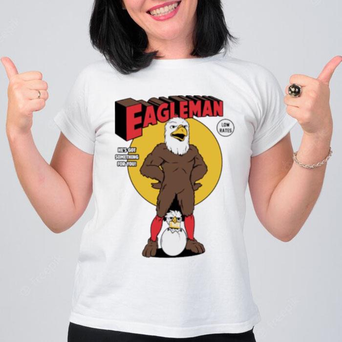 Eagleman He's Got Something For You T-Shirt