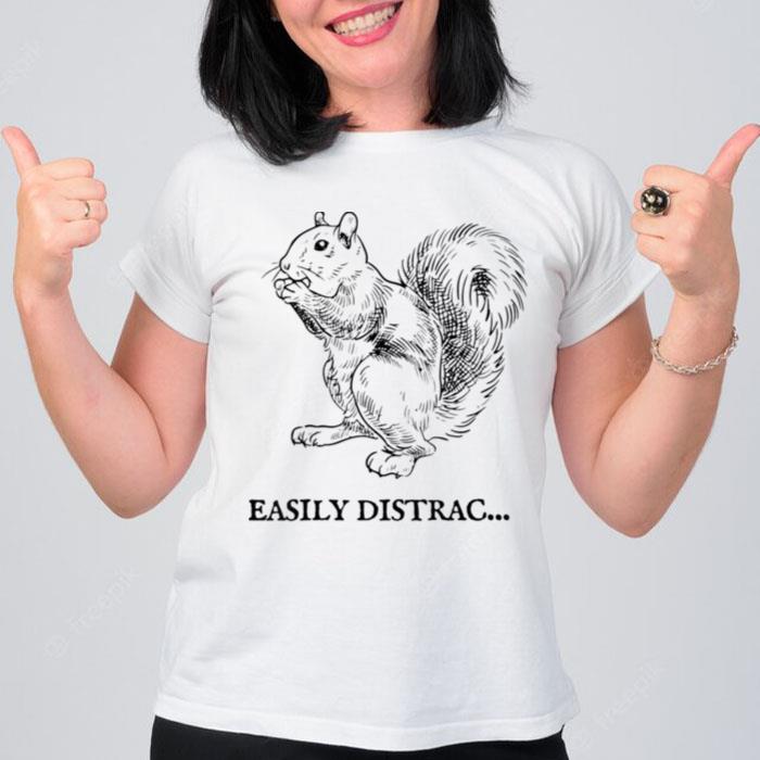 Easily Distracted By Squirrel T-Shirt