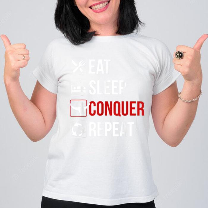 Eat Sleep Conquer Repea Motivation't T-Shirt