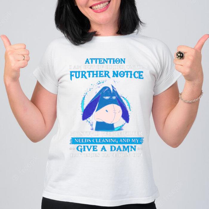 Eeyore Attention I Am Out Of Order Until Further n'tice T-Shirt