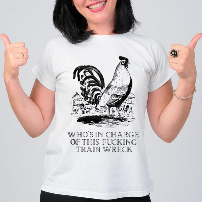 Effin Birds Who's In Charge Of This Fucking Train Wreck T-Shirt