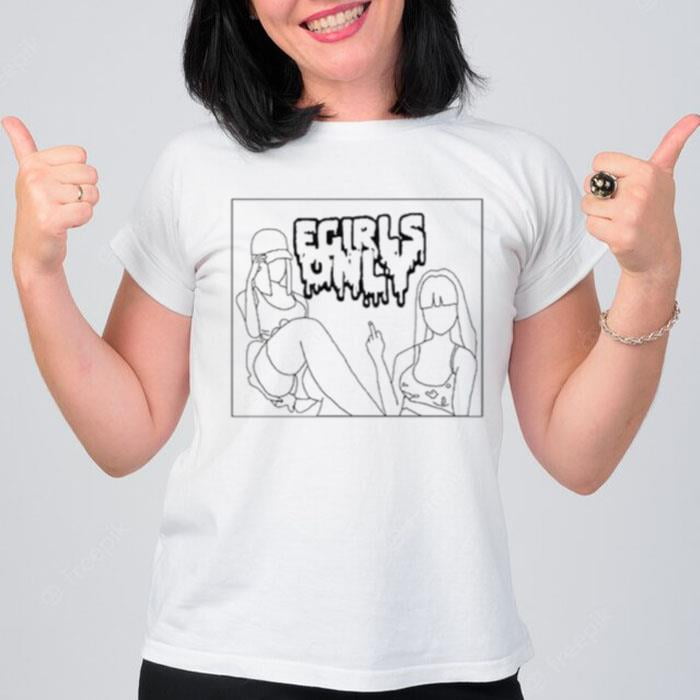 Egirls Only T-Shirt