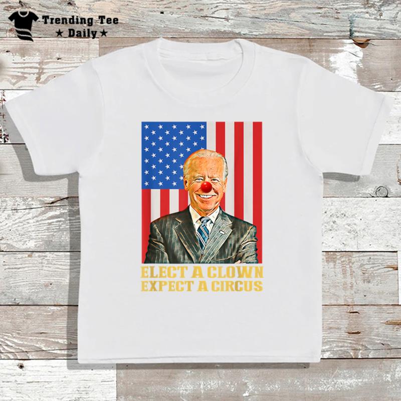 Elect A Clown Expect A Circus Anti Biden T-Shirt