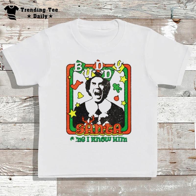 Elf Christmas Buddy Santa Omg I Know Him T-Shirt