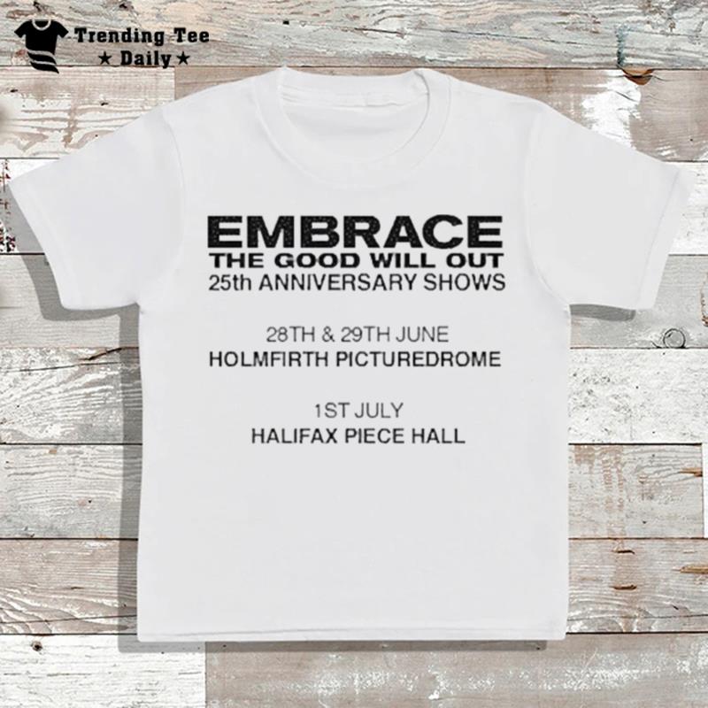 Embrace The Good Will Out Anniversary Gigs 2023 T-Shirt