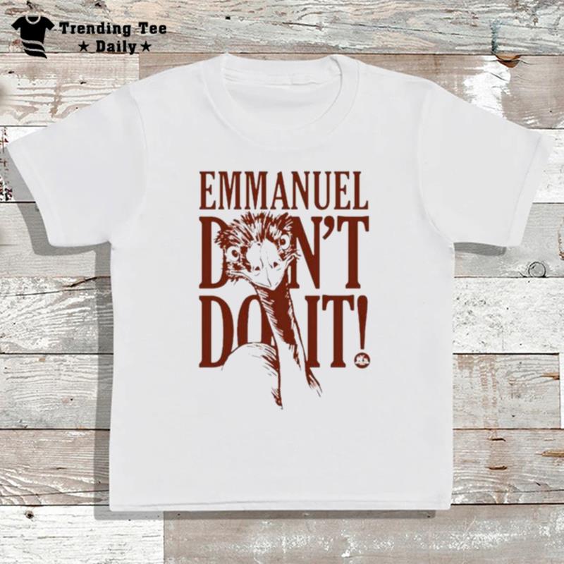 Emmanuel Don't Do I T-Shirt