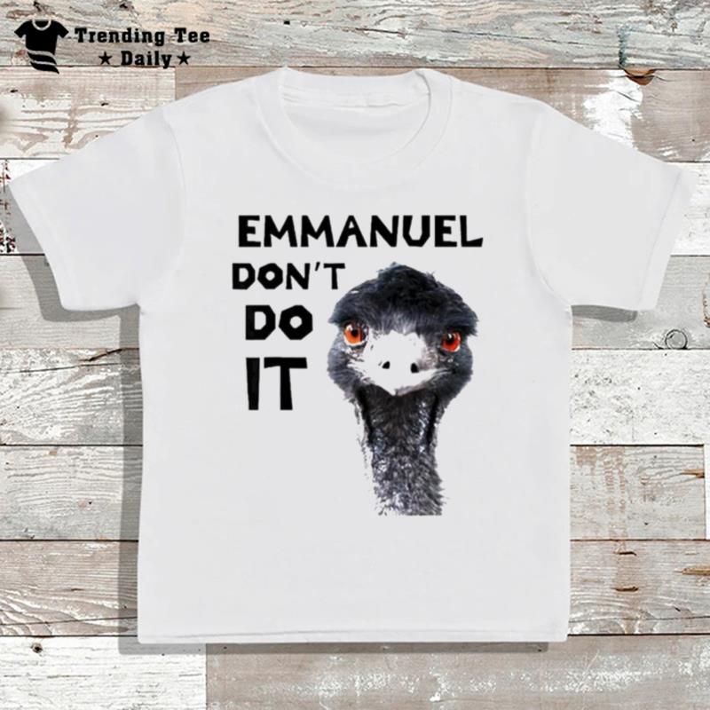 Emmanuel Don't Do It Viral Emu T-Shirt