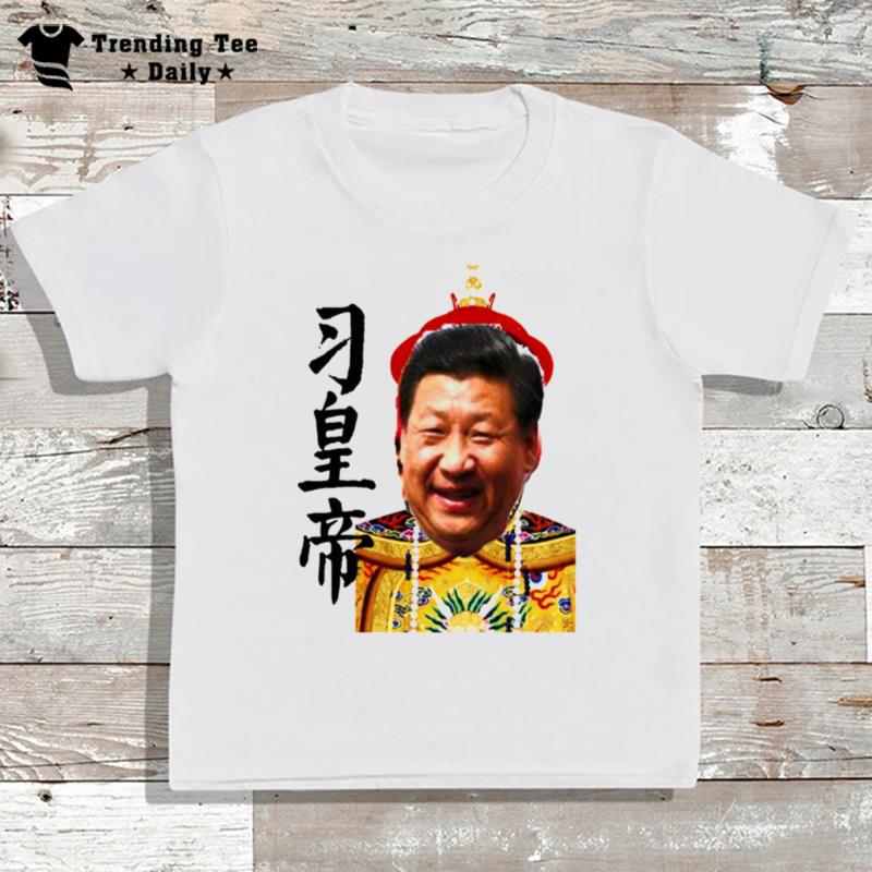 Emperor Xi Jinping Xi China's Autocra T-Shirt