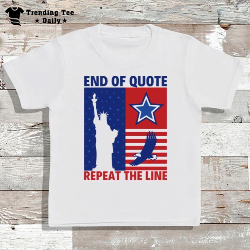 End Of Quote Repeat The Line Us Statue Of Liberty Eagle Flag T-Shirt