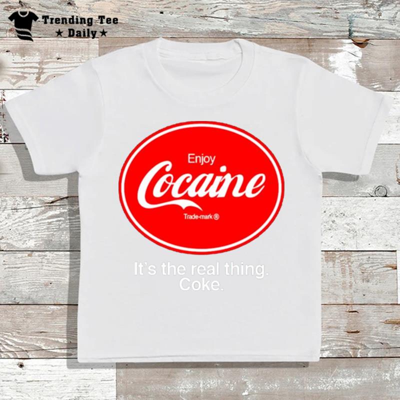 Enjoy Cocaine It's The Real Things Coke T-Shirt